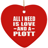 All I Need Is Love And A Plott - Heart Ornament