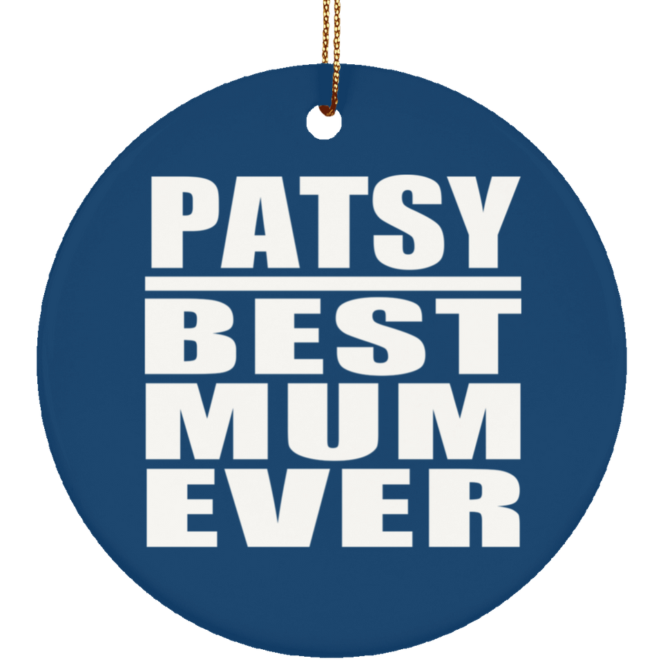 Patsy Best Mum Ever - Circle Ornament