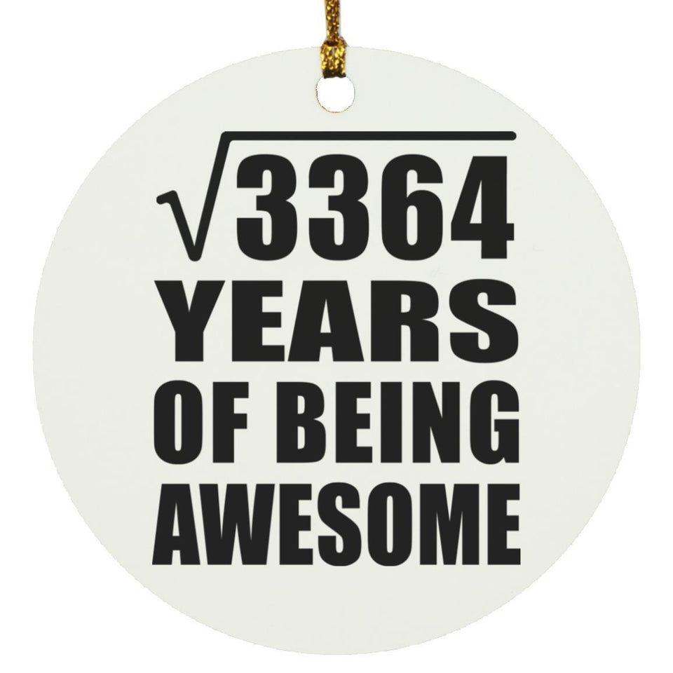 58th Birthday Square Root of 3364 Years of Being Awesome - Circle Ornament
