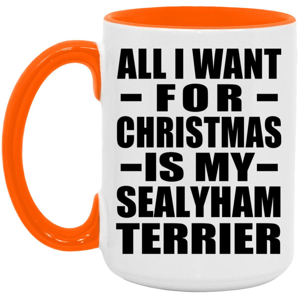 All I Want For Christmas Is My Sealyham Terrier - 15oz Accent Mug Orange