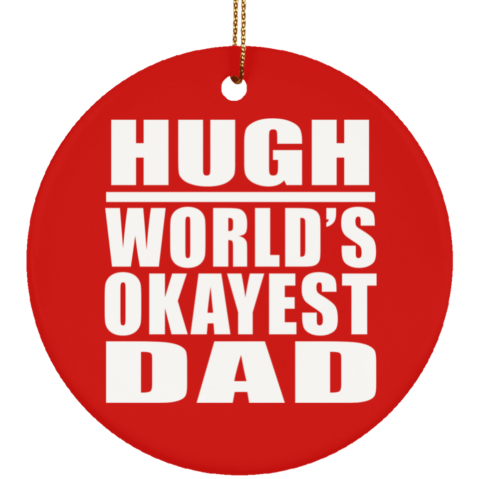 Hugh World's Okayest Dad - Circle Ornament