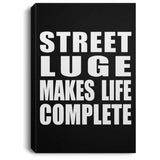 Street Luge Makes Life Complete - Canvas Portrait