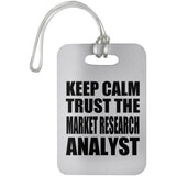 Keep Calm and Trust The Market Research Analyst - Luggage Bag Tag