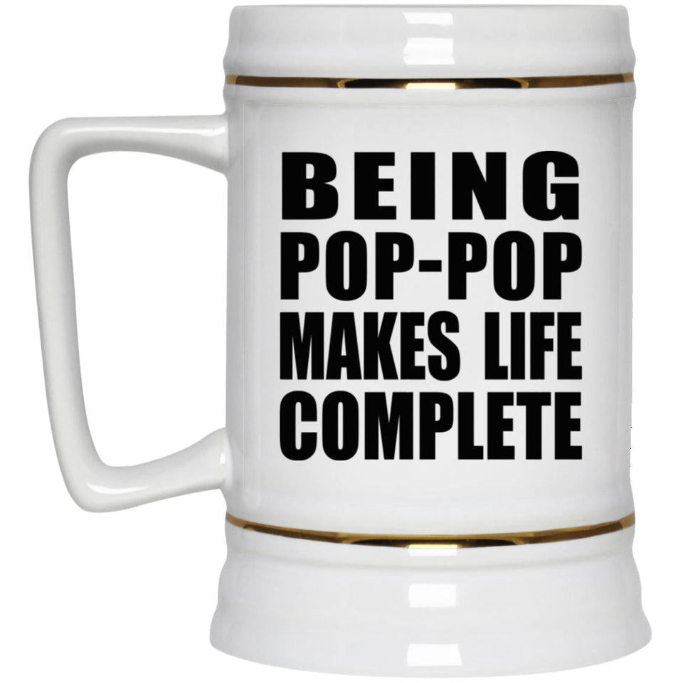 Being Pop-Pop Makes Life Complete - Beer Stein