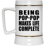 Being Pop-Pop Makes Life Complete - Beer Stein