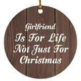 Girlfriend Is For Life Not Just For Christmas - Circle Ornament D