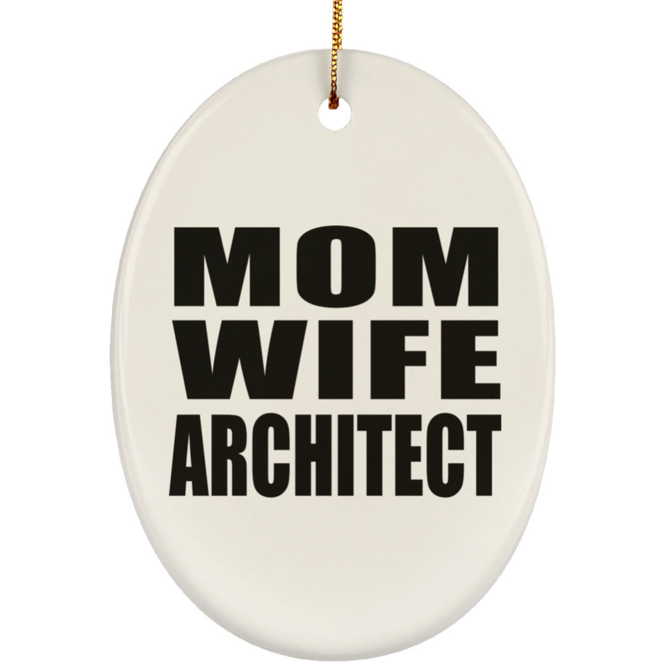 Mom Wife Architect - Oval Ornament