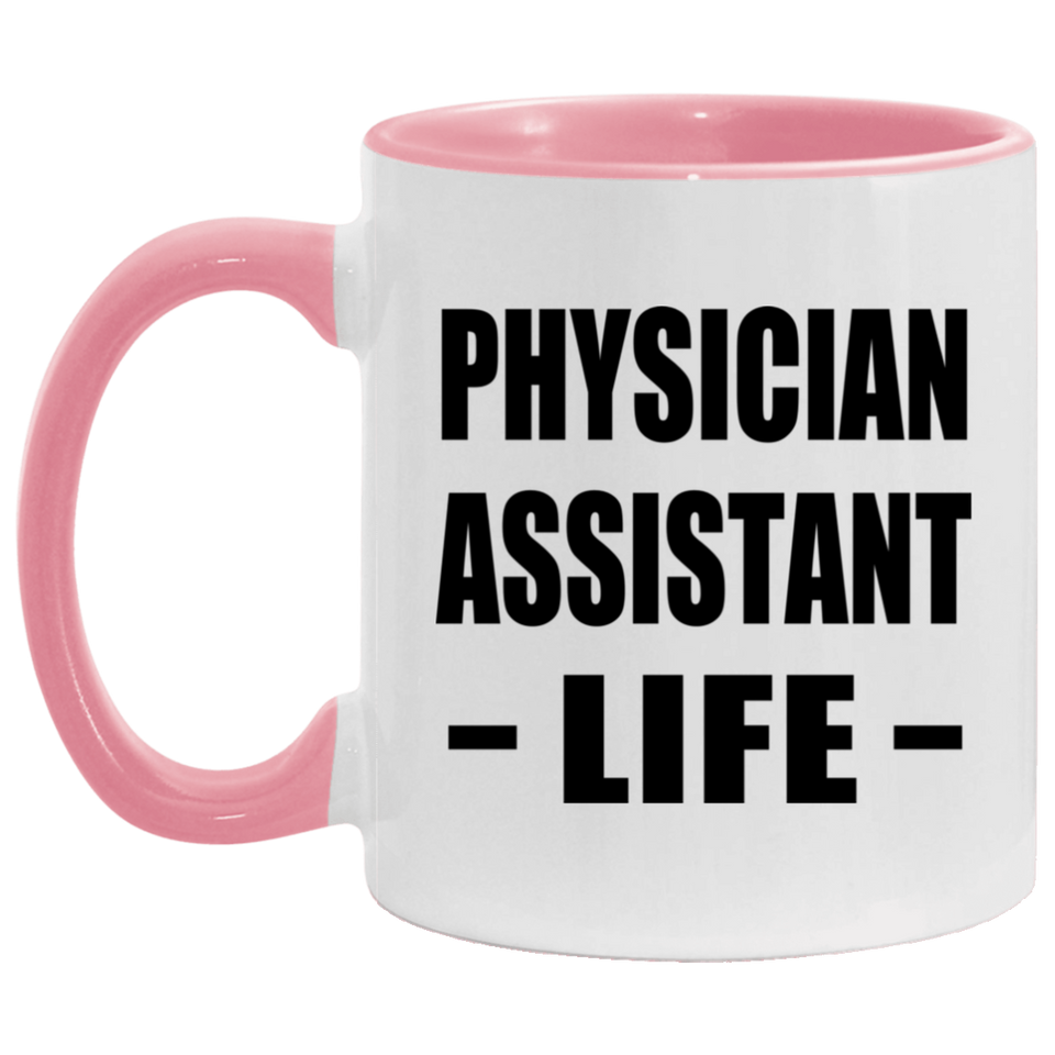 Physician Assistant Life - 11oz Accent Mug Pink