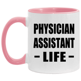 Physician Assistant Life - 11oz Accent Mug Pink