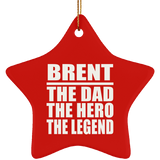 Brent The Dad The Hero The Legend - Star Ornament