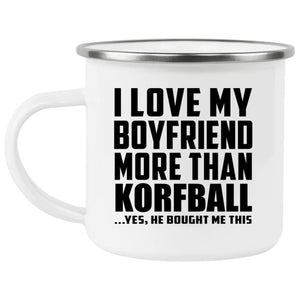 I Love My Boyfriend More Than Korfball - 12oz Camping Mug