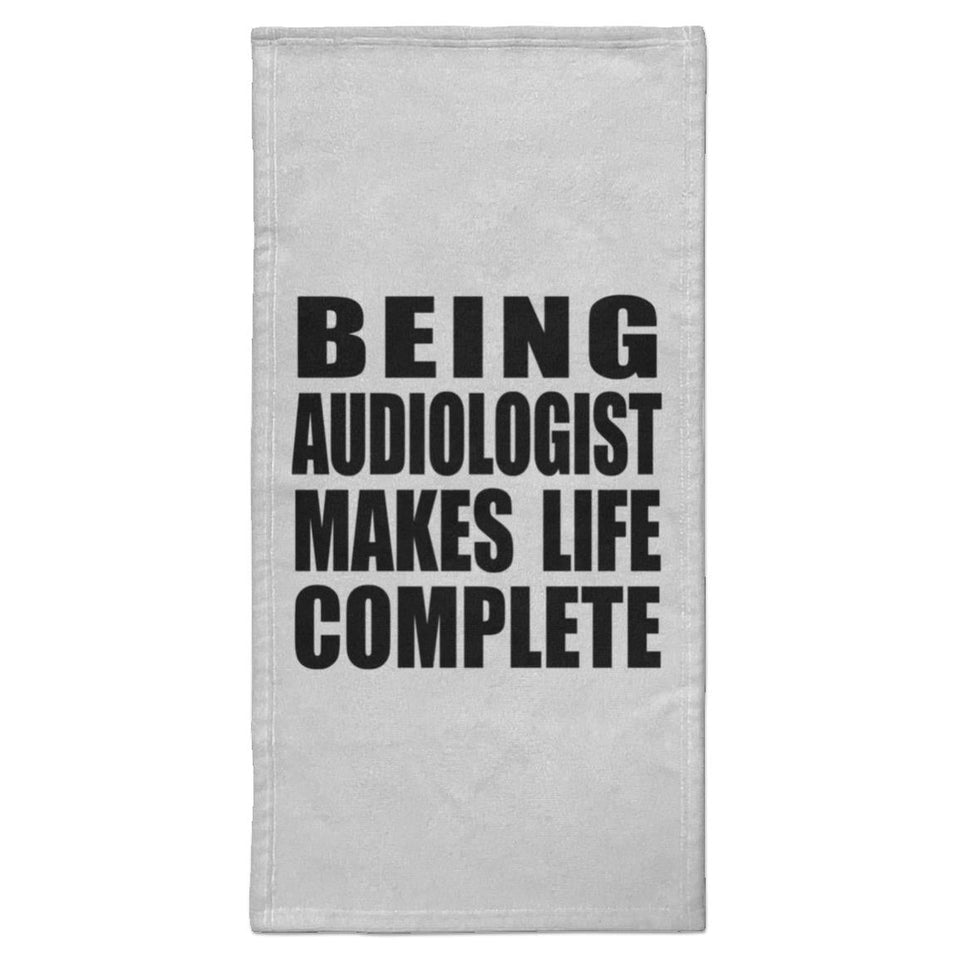 Being Audiologist Makes Life Complete - Hand Towel