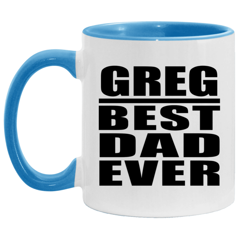 Greg Best Dad Ever - 11oz Accent Mug Blue