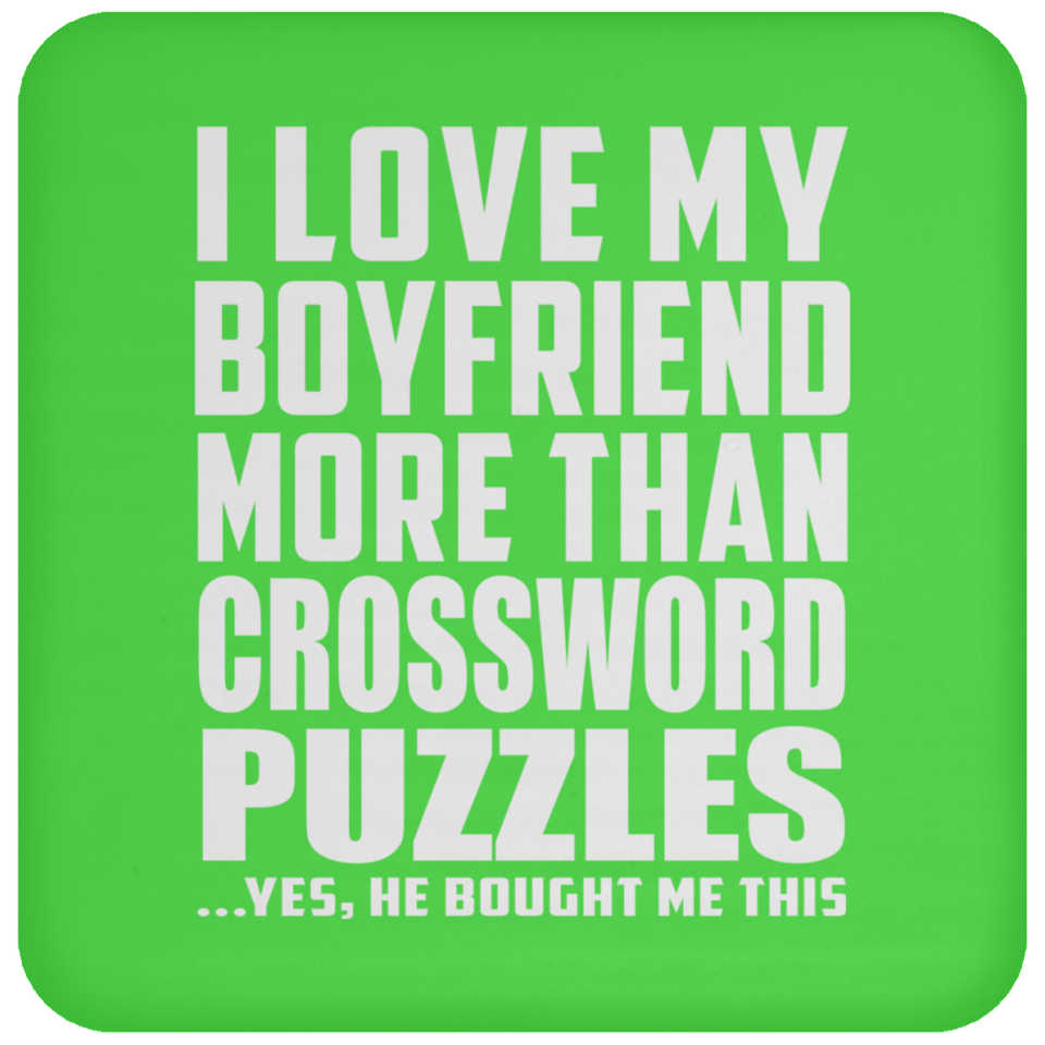 I Love My Boyfriend More Than Crossword Puzzles - Drink Coaster