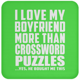 I Love My Boyfriend More Than Crossword Puzzles - Drink Coaster
