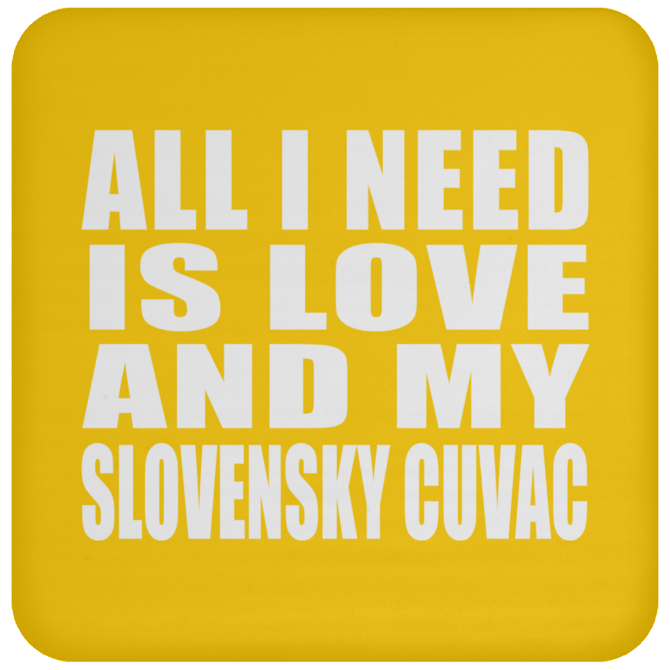 All I Need Is Love And My Slovensky Cuvac - Drink Coaster
