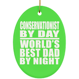 Conservationist By Day World's Best Dad By Night - Oval Ornament