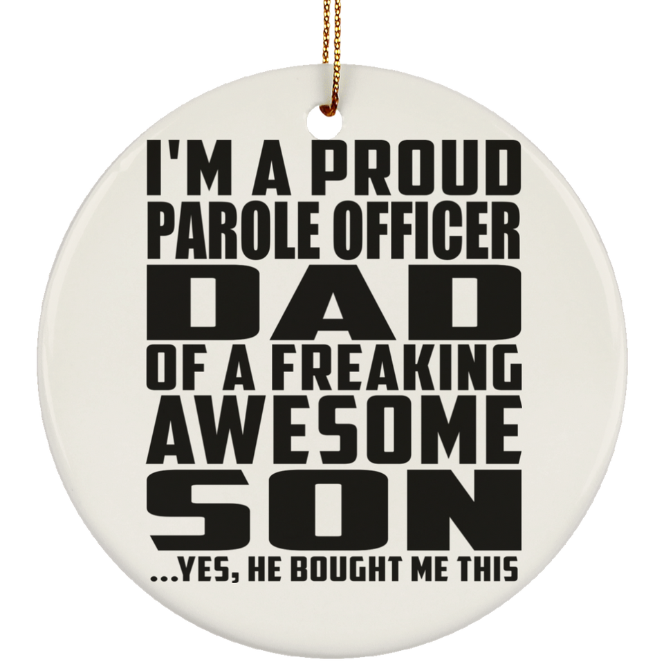 Proud Parole Officer Dad Of Awesome Son - Circle Ornament
