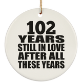 102nd Anniversary 102 Years Still In Love After These Years - Circle Ornament