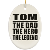 Tom The Dad The Hero The Legend - Oval Ornament