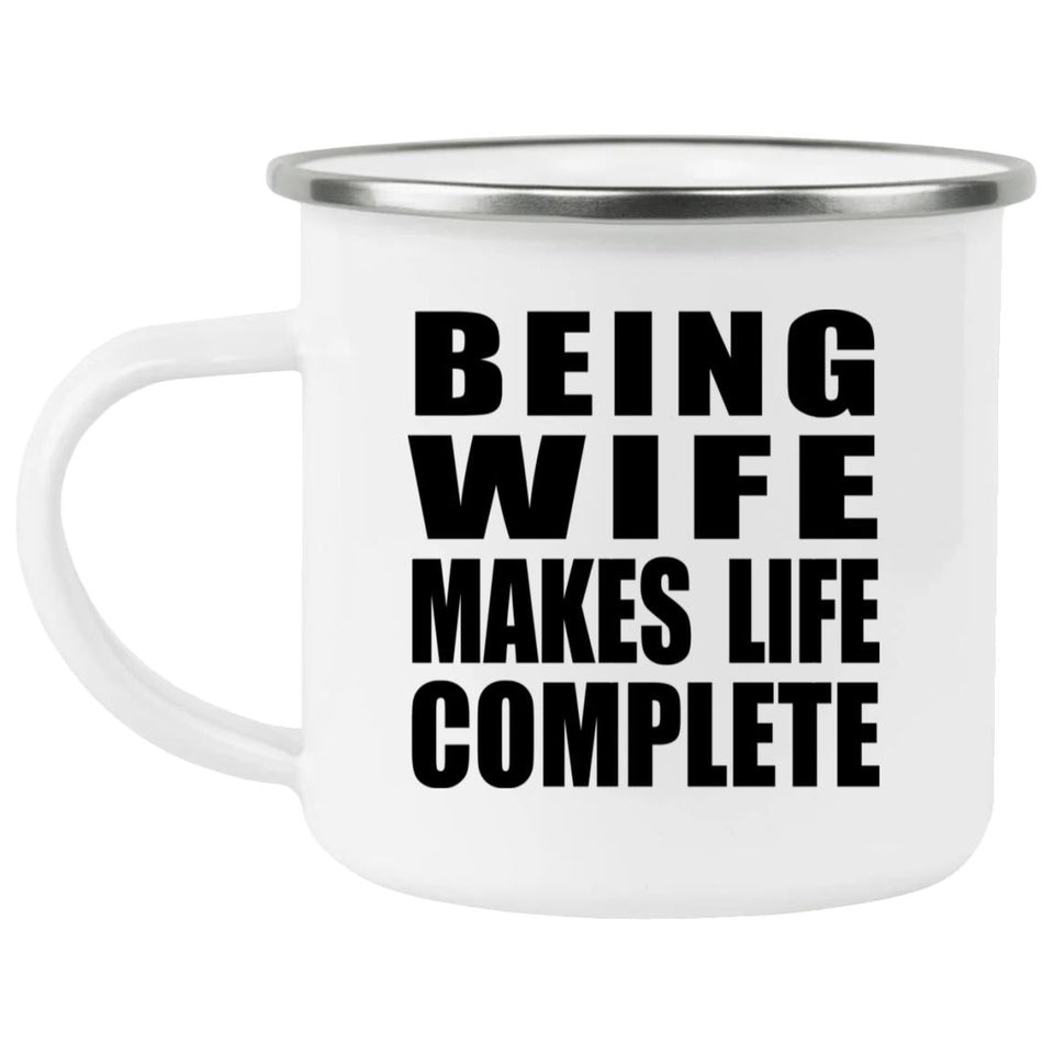 Being Wife Makes Life Complete - 12oz Camping Mug