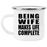 Being Wife Makes Life Complete - 12oz Camping Mug