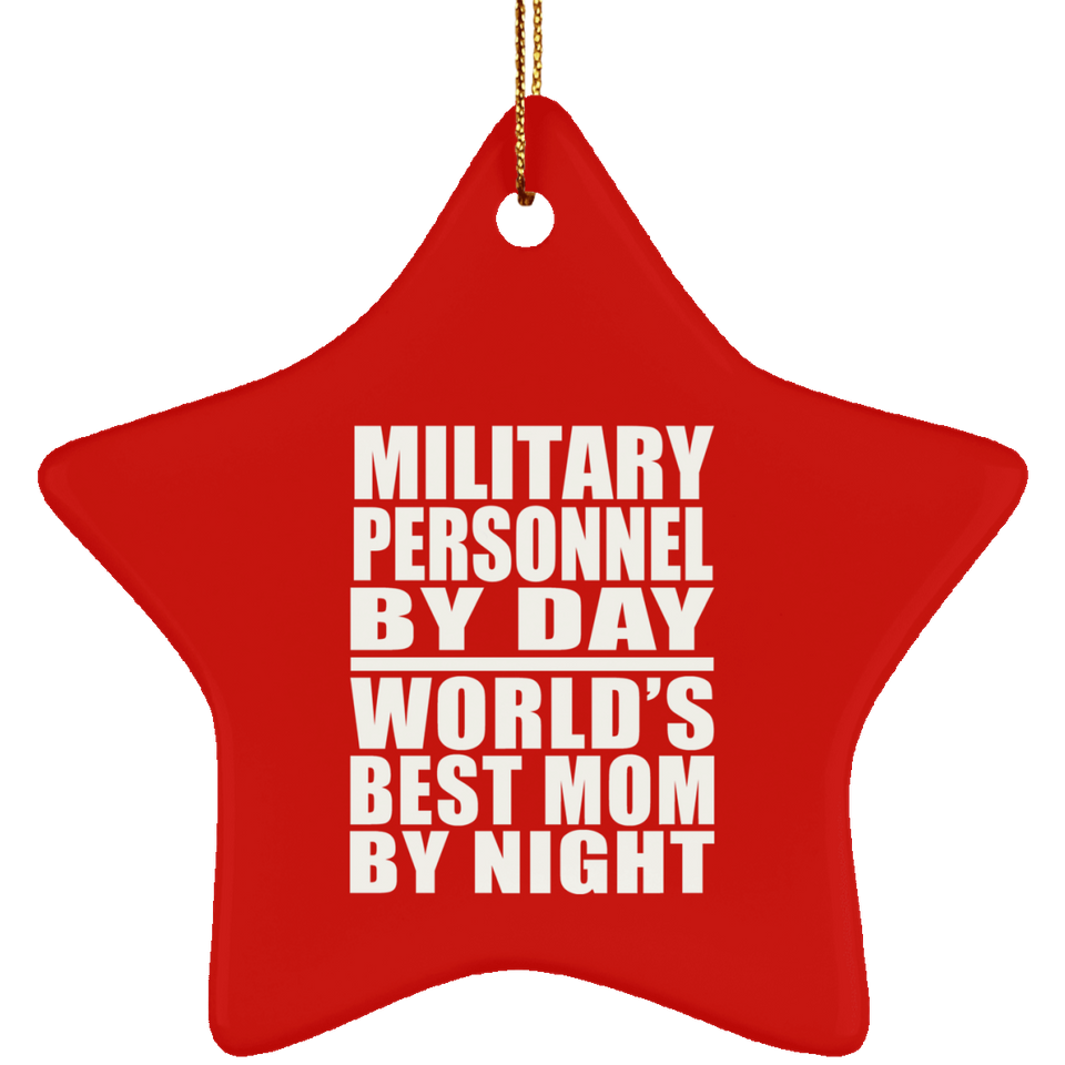 Military Personnel By Day World's Best Mom By Night - Star Ornament