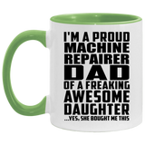 Proud Machine Repairer Dad Of Awesome Daughter - 11oz Accent Mug Green