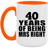 40th Anniversary 40 Years Of Being Mrs Right - 15oz Accent Mug Orange