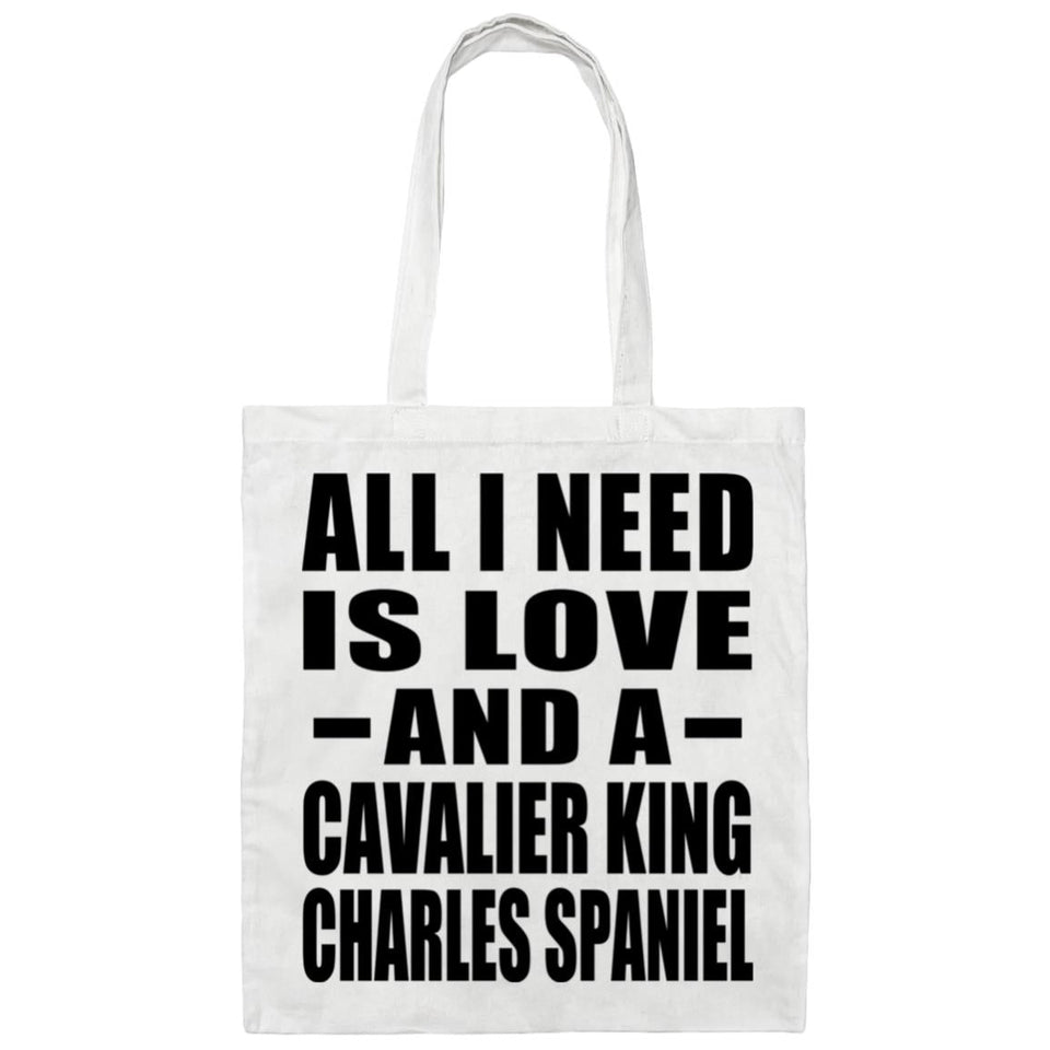 All I Need Is Love And A Cavalier King Charles Spaniel - Tote Bag White