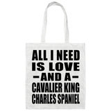 All I Need Is Love And A Cavalier King Charles Spaniel - Tote Bag White