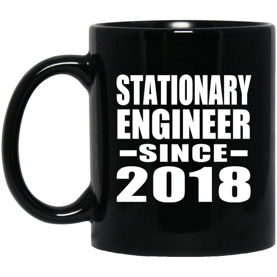 Stationary Engineer Since 2018 - 11 Oz Coffee Mug Black