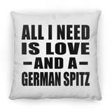 All I Need Is Love And A German Spitz - Throw Pillow