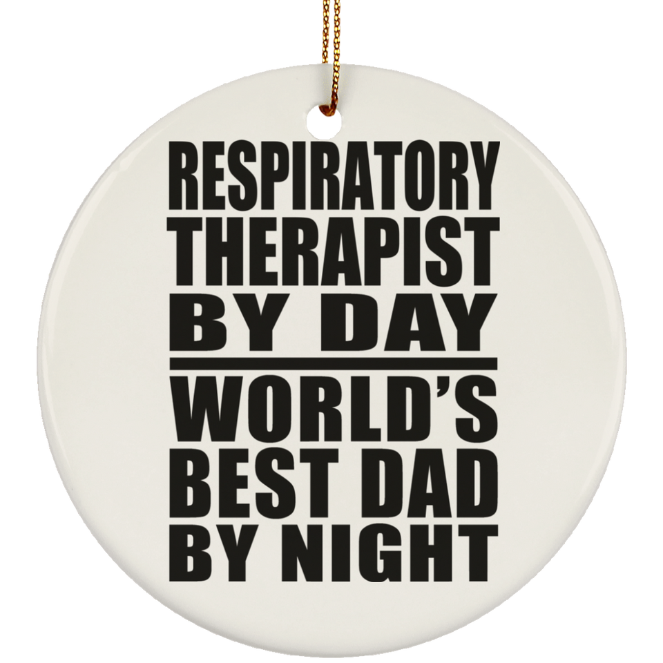 Respiratory Therapist By Day World's Best Dad By Night - Circle Ornament