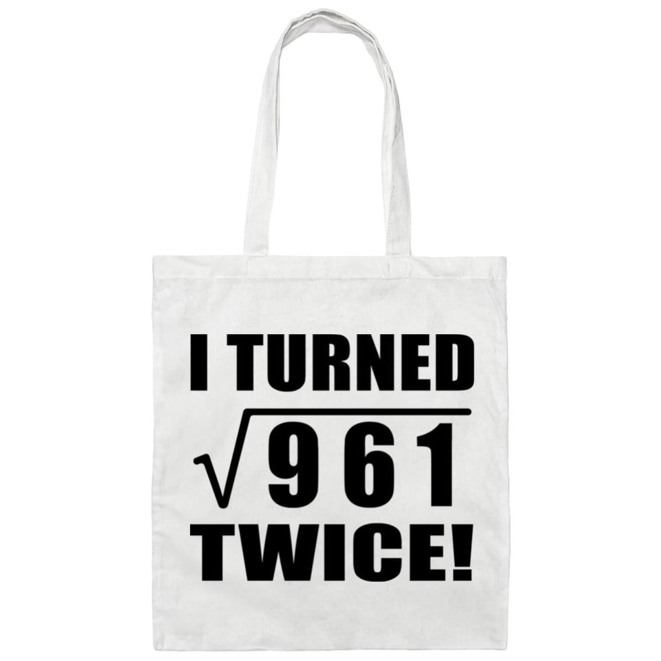 62nd Birthday I Turned Square Root of 961 Twice - Tote Bag White