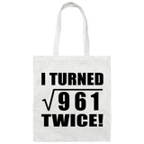 62nd Birthday I Turned Square Root of 961 Twice - Tote Bag White