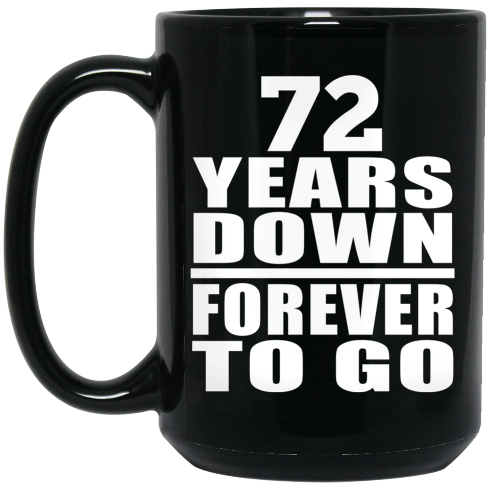 72nd Anniversary 72 Years Down Forever to Go - 15oz Coffee Mug Black
