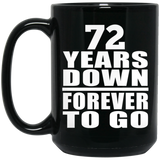 72nd Anniversary 72 Years Down Forever to Go - 15oz Coffee Mug Black