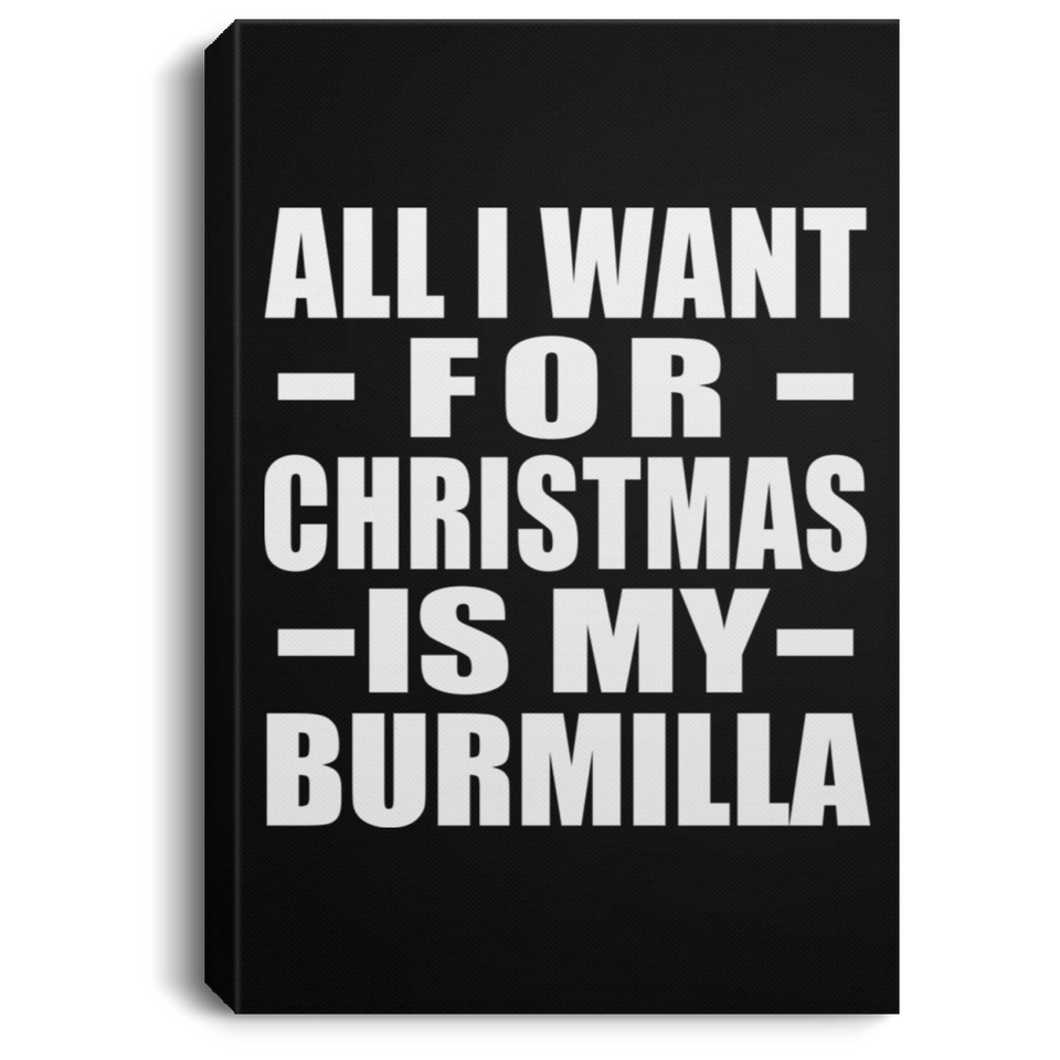 All I Want For Christmas Is My Burmilla - Canvas Portrait
