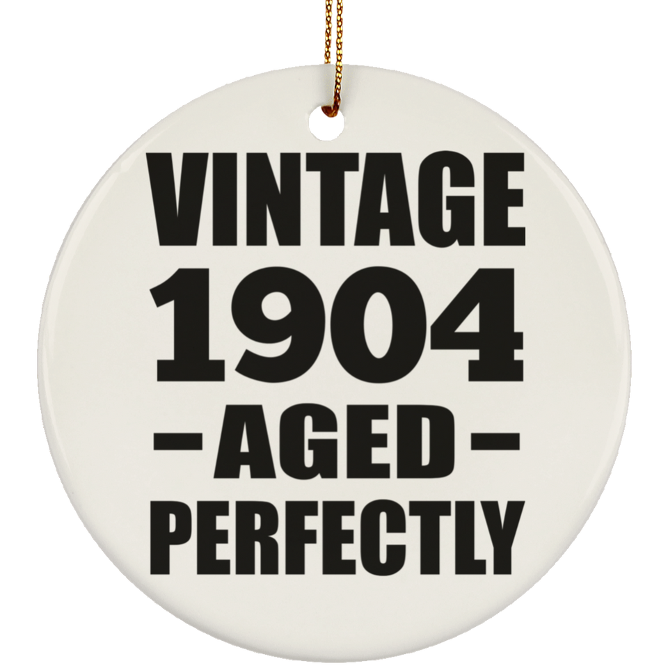 120th Birthday Vintage 1904 Aged Perfectly - Circle Ornament