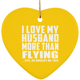I Love My Husband More Than Flying - Heart Ornament