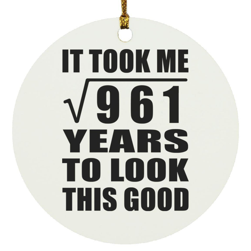 31st Birthday Took Square Root of 961 Years To Look Good - Circle Ornament