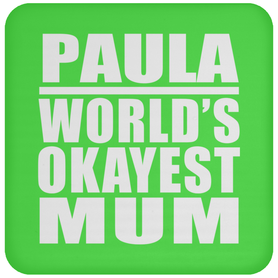 Paula World's Okayest Mum - Drink Coaster