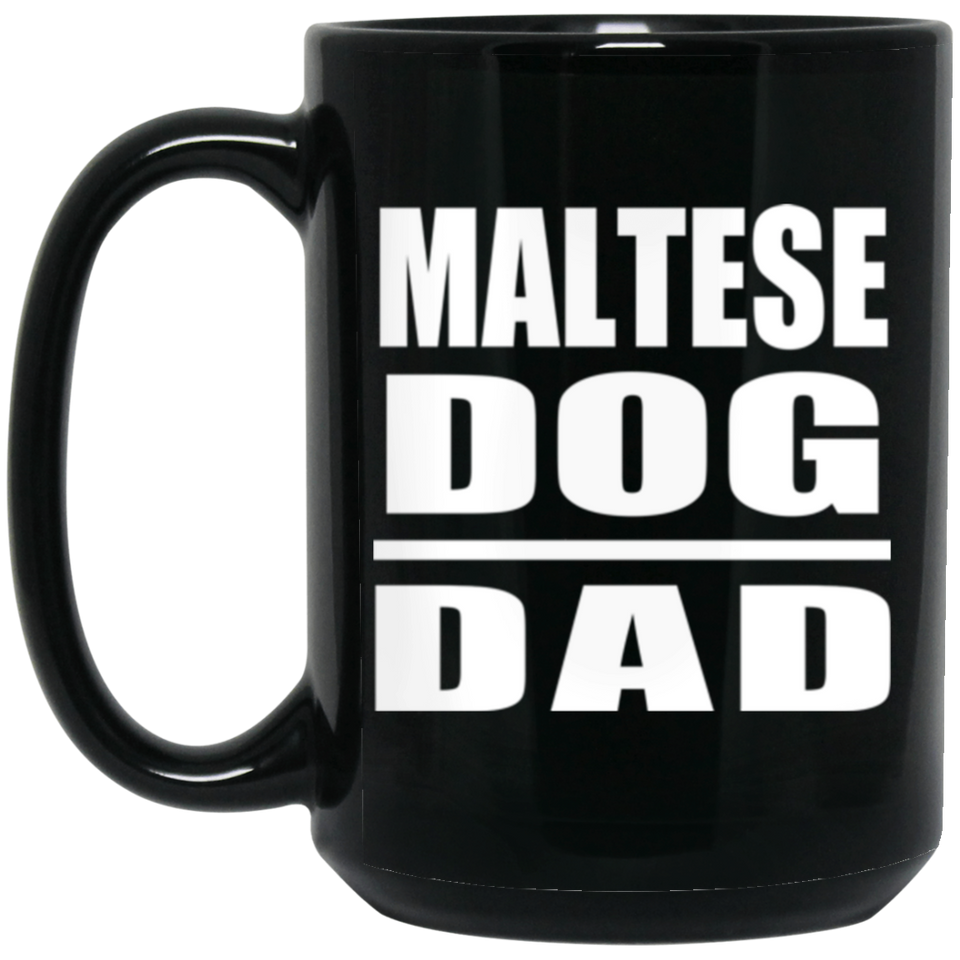 Maltese Dog Dad - 15oz Coffee Mug Black