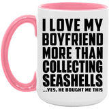 I Love My Boyfriend More Than Collecting Seashells - 15oz Accent Mug Pink