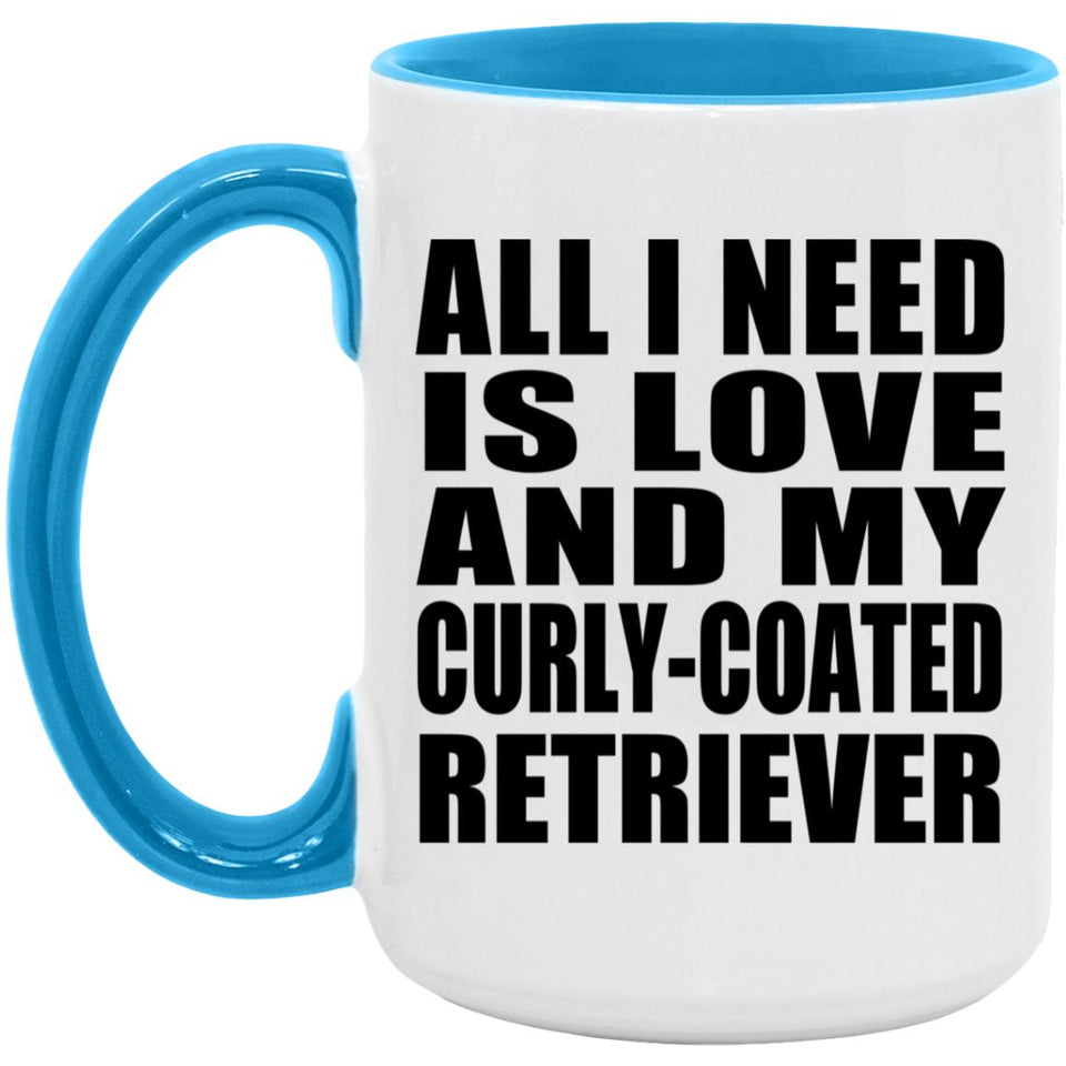 All I Need Is Love And My Curly-Coated Retriever - 15oz Accent Mug Blue