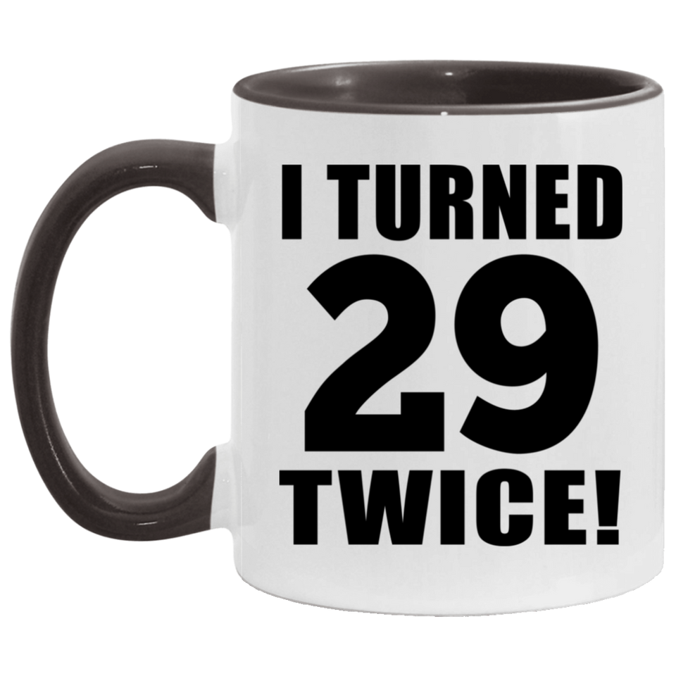 58th Birthday I Turned 29 Twice - 11oz Accent Mug Black