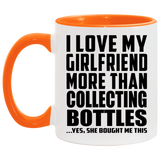 I Love My Girlfriend More Than Collecting Bottles - 11oz Accent Mug Orange