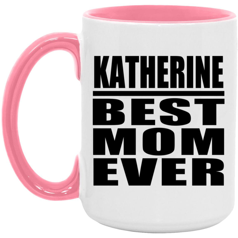 Katherine Best Mom Ever - 15oz Accent Mug Pink