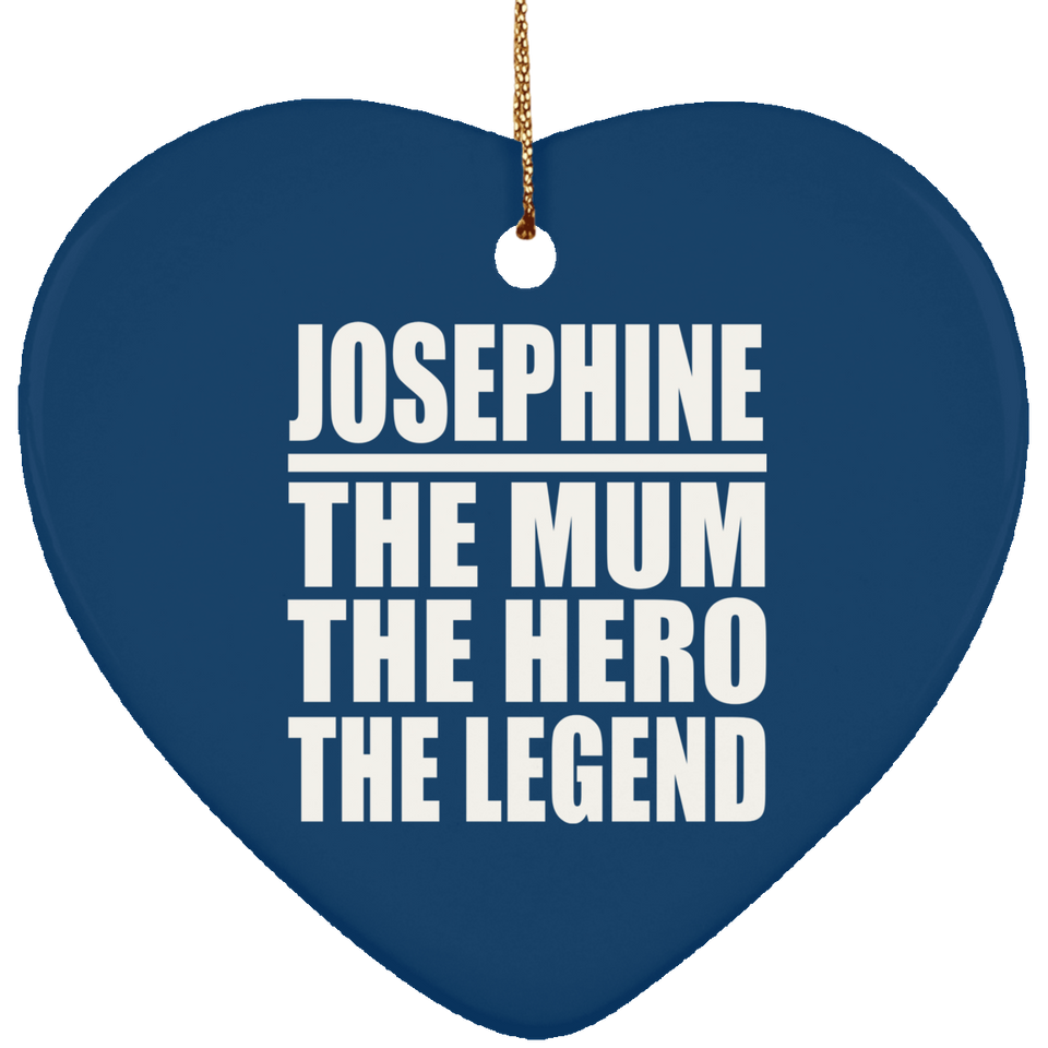 Josephine The Mum The Hero The Legend - Heart Ornament